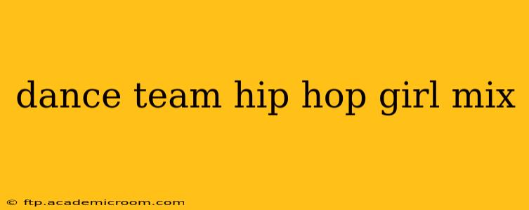 dance team hip hop girl mix
