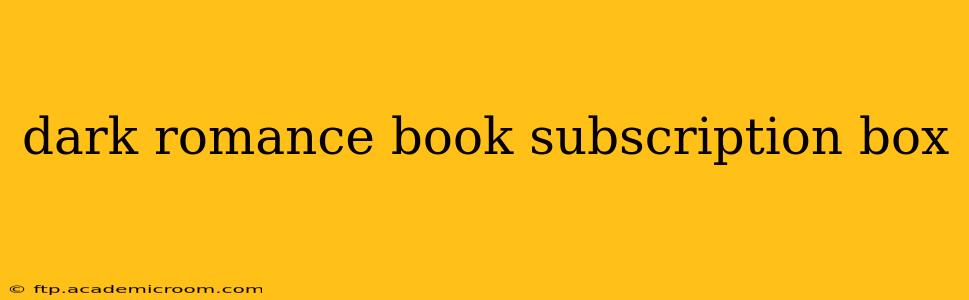 dark romance book subscription box