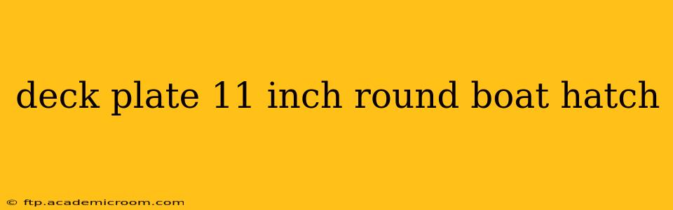 deck plate 11 inch round boat hatch