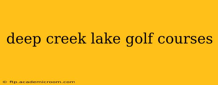 deep creek lake golf courses