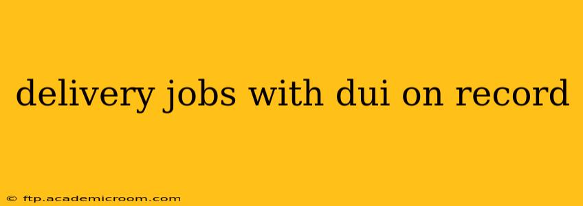 delivery jobs with dui on record