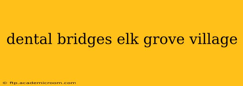 dental bridges elk grove village