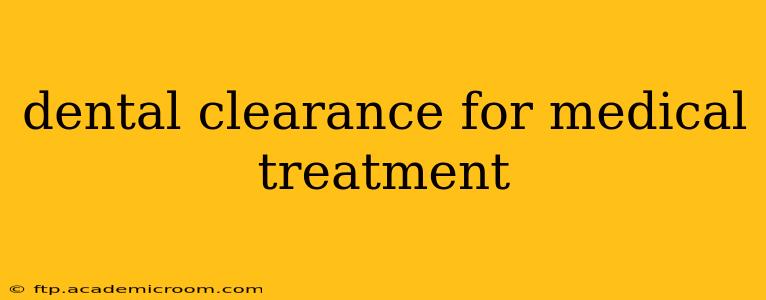 dental clearance for medical treatment