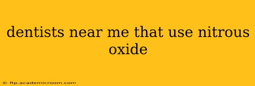 dentists near me that use nitrous oxide