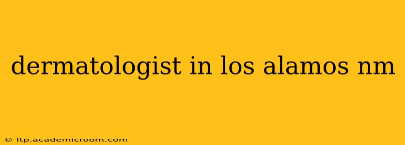 dermatologist in los alamos nm