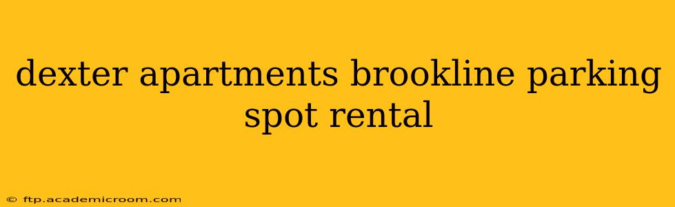 dexter apartments brookline parking spot rental