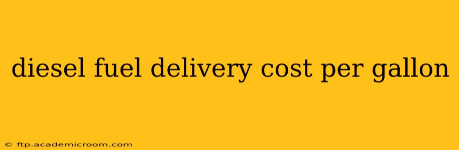 diesel fuel delivery cost per gallon