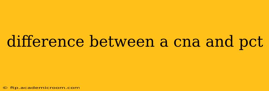 difference between a cna and pct