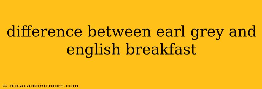 difference between earl grey and english breakfast