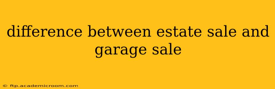 difference between estate sale and garage sale