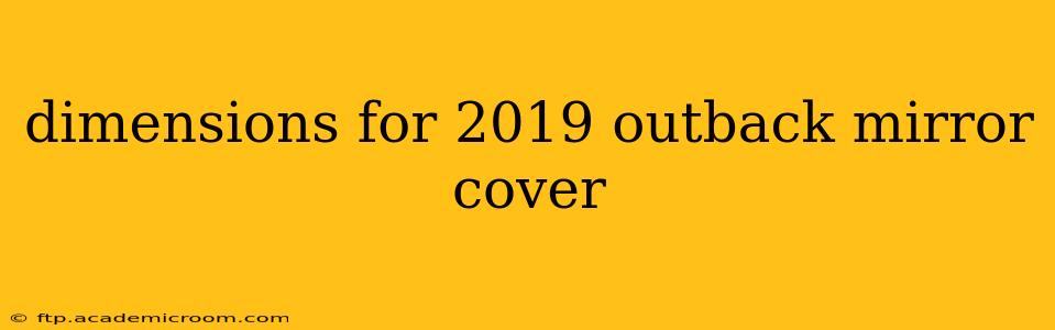 dimensions for 2019 outback mirror cover