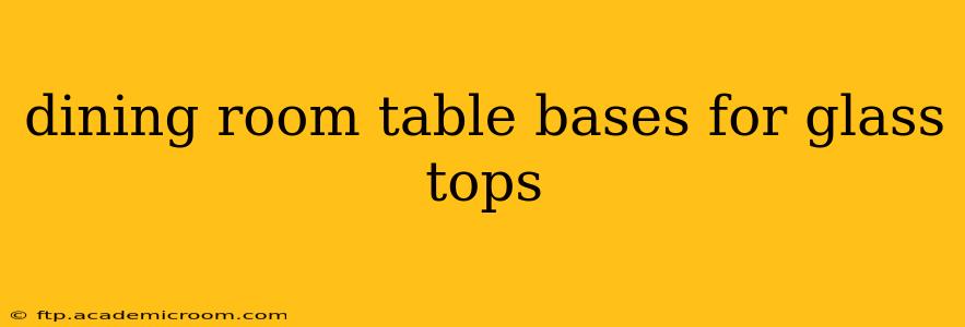 dining room table bases for glass tops