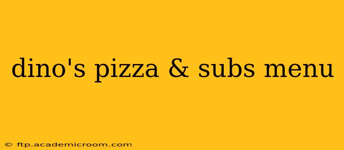 dino's pizza & subs menu