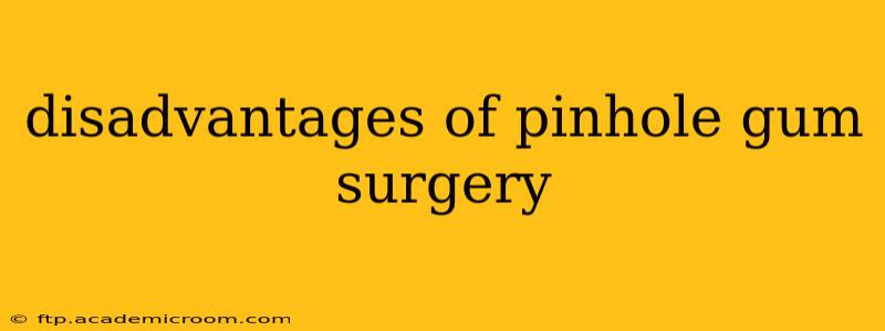 disadvantages of pinhole gum surgery