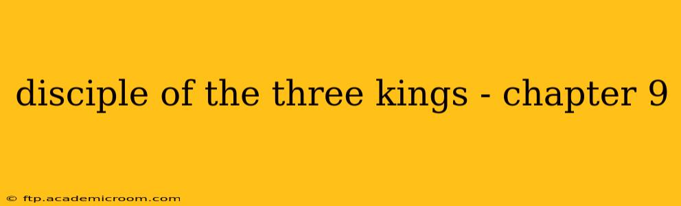 disciple of the three kings - chapter 9