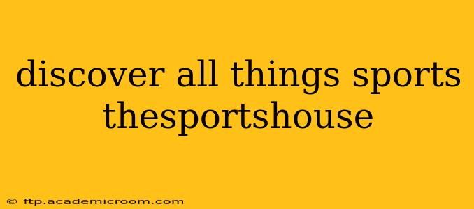 discover all things sports thesportshouse