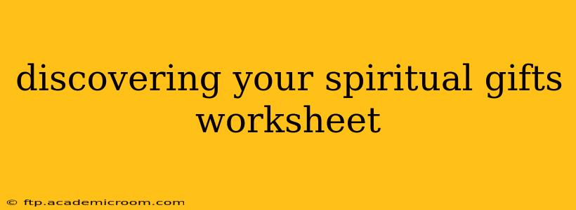 discovering your spiritual gifts worksheet