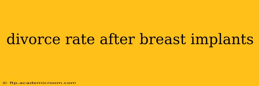 divorce rate after breast implants