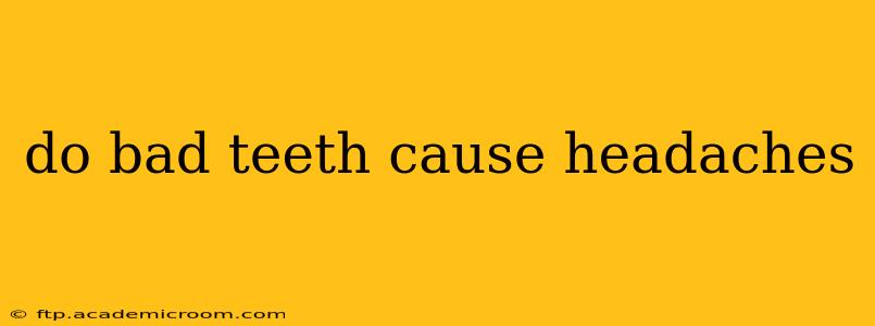do bad teeth cause headaches
