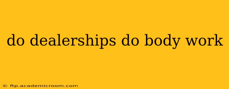 do dealerships do body work