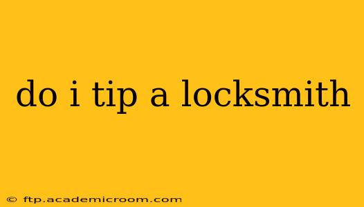 do i tip a locksmith