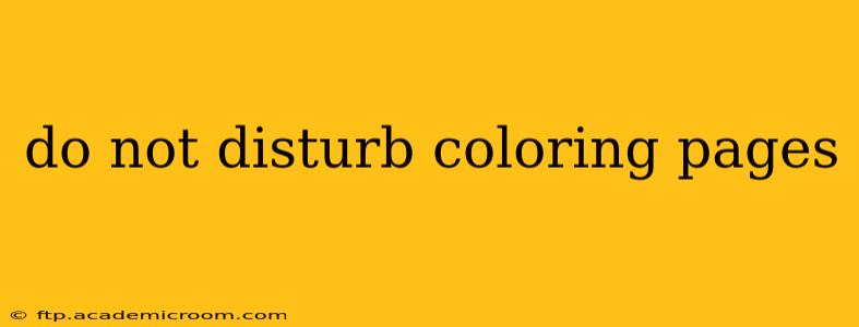 do not disturb coloring pages