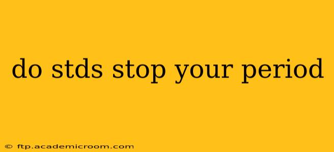 do stds stop your period