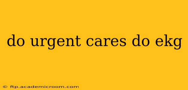 do urgent cares do ekg
