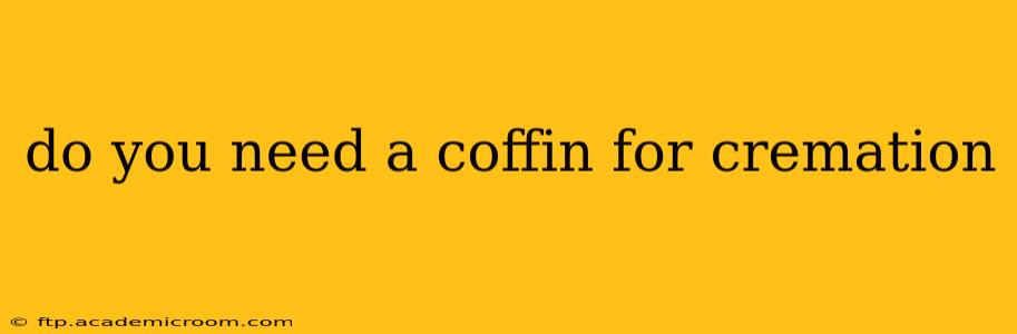 do you need a coffin for cremation
