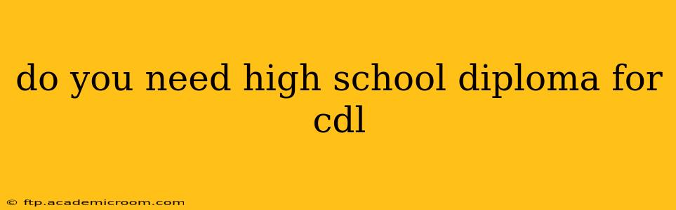 do you need high school diploma for cdl