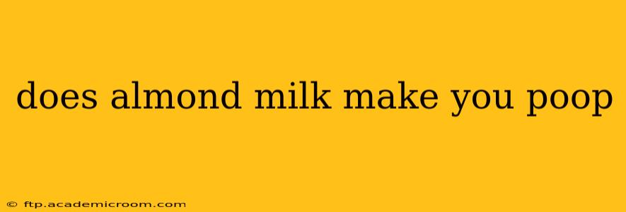 does almond milk make you poop