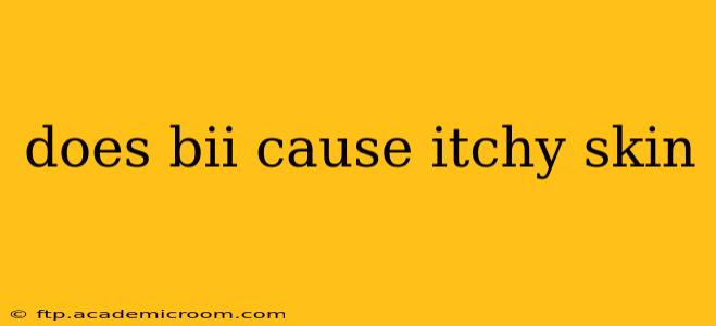 does bii cause itchy skin