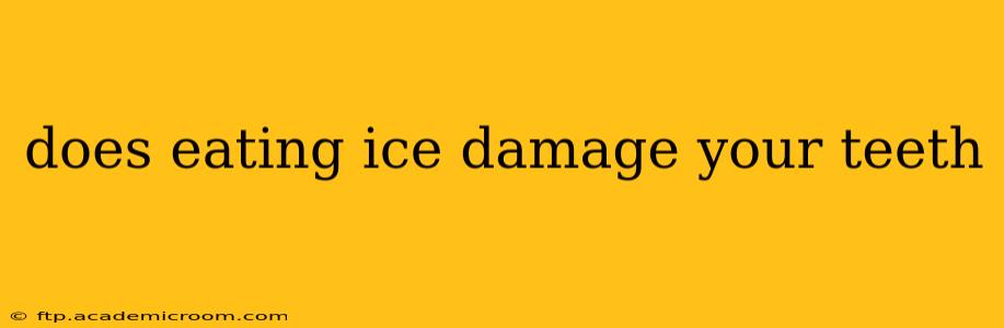 does eating ice damage your teeth