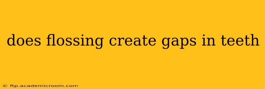 does flossing create gaps in teeth