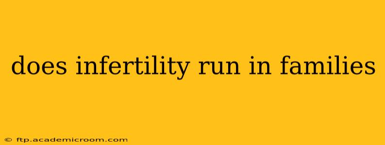 does infertility run in families