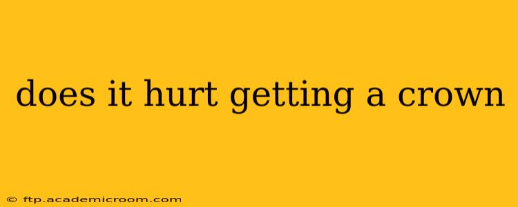 does it hurt getting a crown