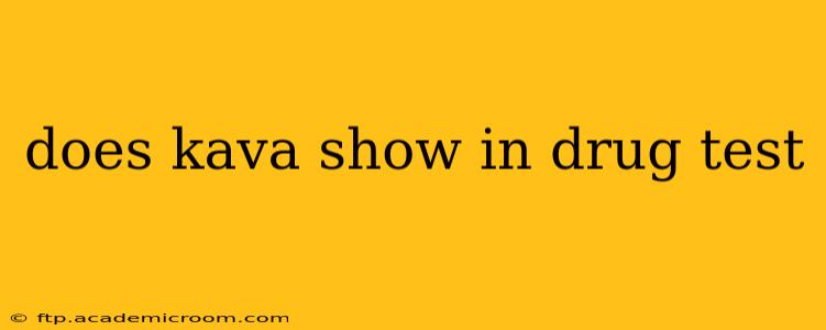 does kava show in drug test