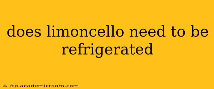 does limoncello need to be refrigerated