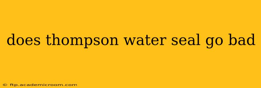 does thompson water seal go bad