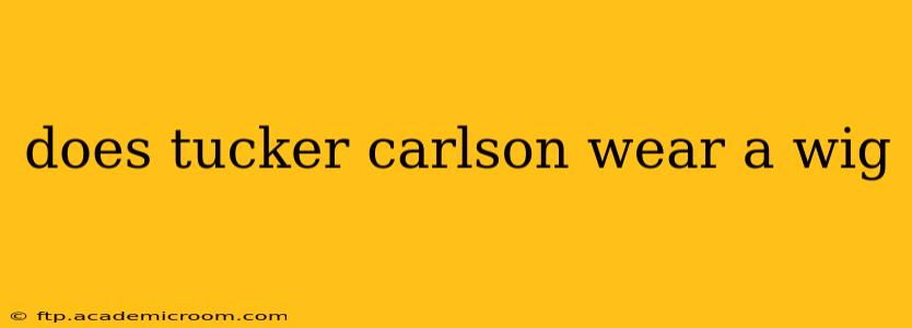 does tucker carlson wear a wig