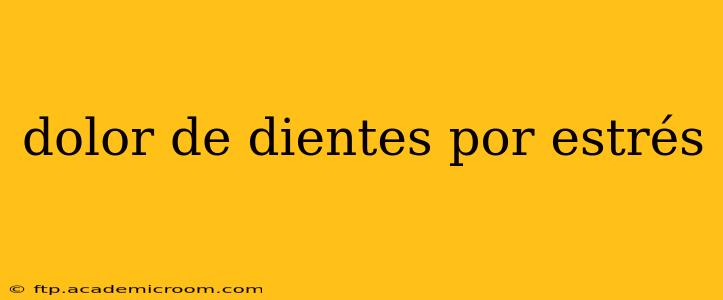 dolor de dientes por estrés