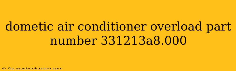 dometic air conditioner overload part number 331213a8.000