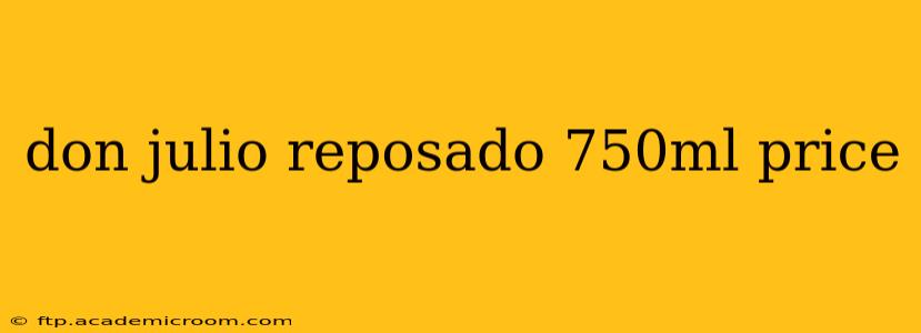 don julio reposado 750ml price
