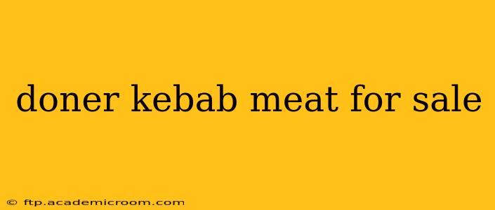 doner kebab meat for sale