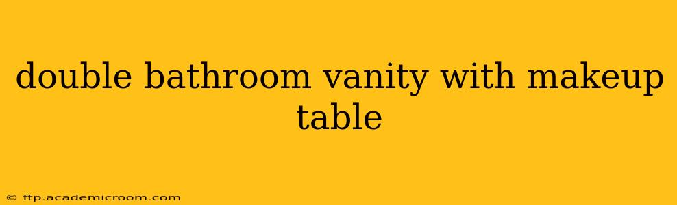 double bathroom vanity with makeup table