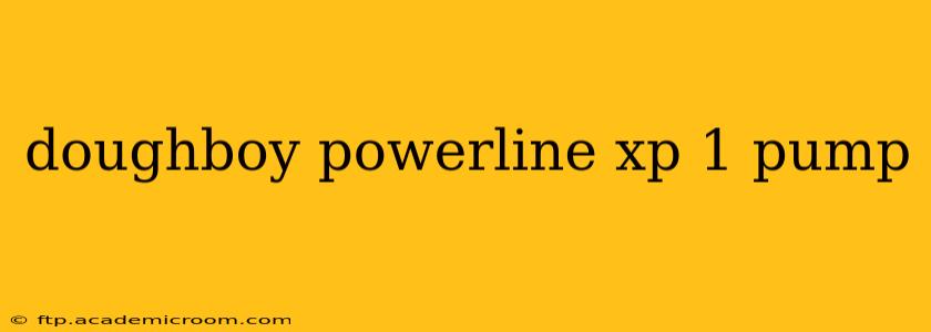 doughboy powerline xp 1 pump