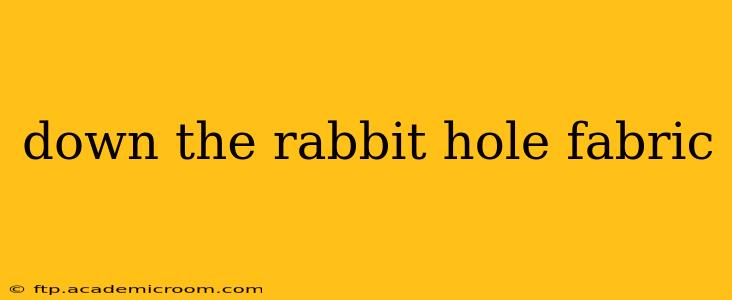 down the rabbit hole fabric