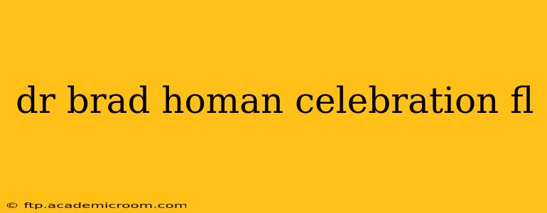dr brad homan celebration fl