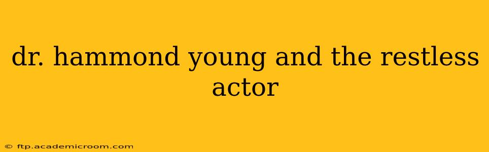 dr. hammond young and the restless actor