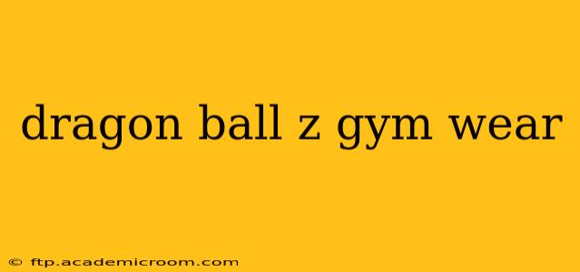 dragon ball z gym wear